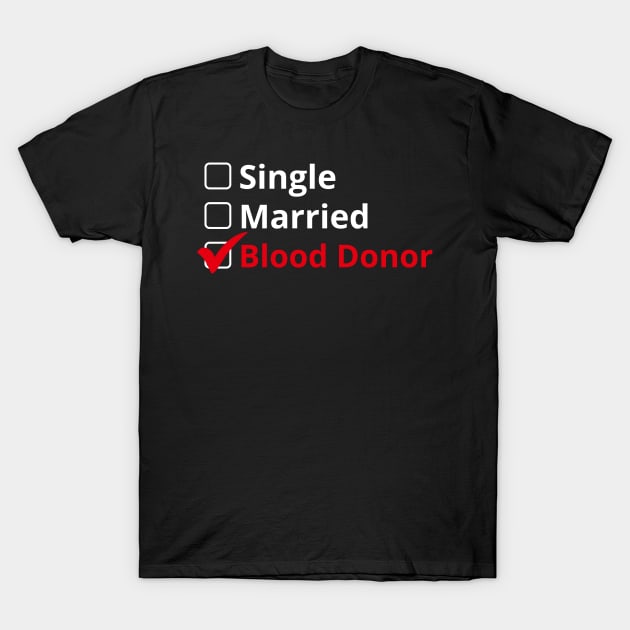 Single Married Blood Donor T-Shirt by  WebWearables